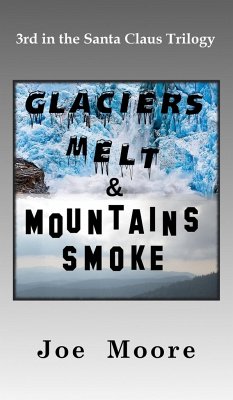 Glaciers Melt & Mountains Smoke - Moore, Joe