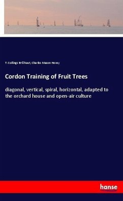 Cordon Training of Fruit Trees - Br©haut, T. Collings;Hovey, Charles Mason
