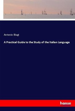 A Practical Guide to the Study of the Italian Language - Biagi, Antonio