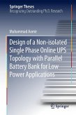 Design of a Non-isolated Single Phase Online UPS Topology with Parallel Battery Bank for Low Power Applications (eBook, PDF)