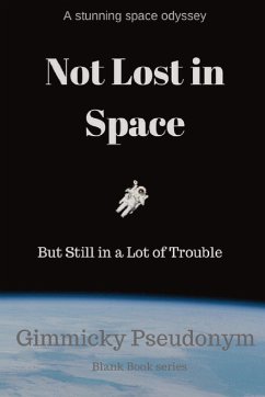 Not Lost in Space But Still in a Lot of Trouble - Pseudonym, Gimmicky