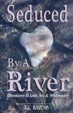 Seduced By A River