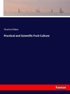 Practical and Scientific Fruit Culture - Baker, Charles R