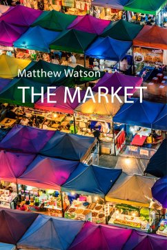 The Market (eBook, ePUB) - Watson, Matthew
