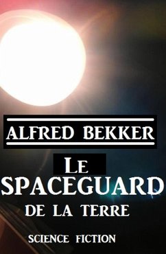 Le Spaceguard de la Terre (eBook, ePUB) - Bekker, Alfred