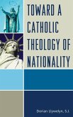 Toward a Catholic Theology of Nationality (eBook, ePUB)