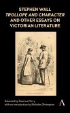 Stephen Wall, Trollope and Character and Other Essays on Victorian Literature (eBook, ePUB)