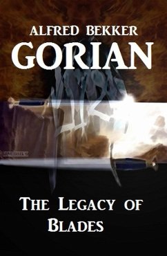 Gorian - The Legacy of Blades (eBook, ePUB) - Bekker, Alfred