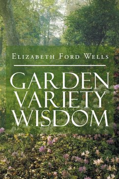 Garden Variety Wisdom (eBook, ePUB) - Wells, Elizabeth Ford