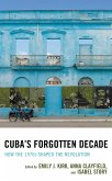 Cuba's Forgotten Decade (eBook, ePUB)