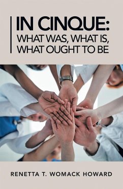 In Cinque: What Was, What Is, What Ought to Be (eBook, ePUB) - Howard, Renetta T. Womack