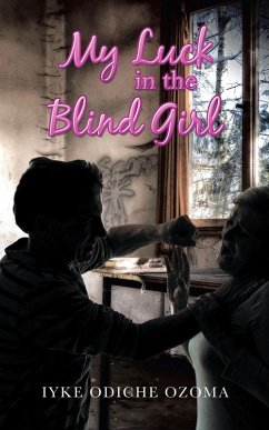 My Luck in the Blind Girl (eBook, ePUB) - Ozoma, Iyke Odiche