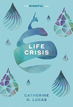 Life Crisis: The Mindful Way (eBook, ePUB) - Lucas, Catherine G.