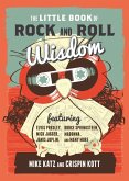 Little Book of Rock and Roll Wisdom (eBook, ePUB) Little Book of Rock and Roll Wisdom (eBook, ePUB)