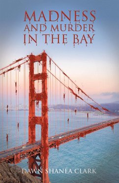 Madness and Murder in the Bay (eBook, ePUB) - Clark, Dawn Shanéa
