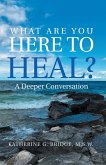 What Are You Here to Heal? (eBook, ePUB)