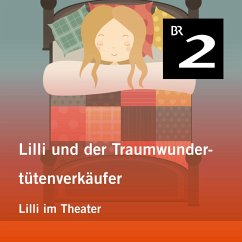 Lilli und der Traumwundertütenverkäufer: Lilli im Theater (MP3-Download) - Mechtel, Manuela
