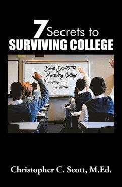 7 Secrets to Surviving College (eBook, ePUB) - Scott M. Ed., Christopher C.