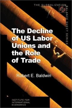 The Decline of US Labor Unions and the Role of Trade (eBook, PDF) - Baldwin, Robert
