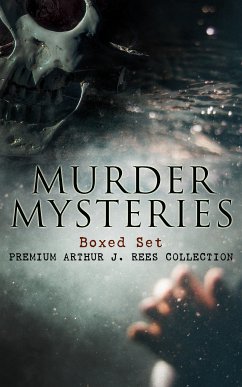 MURDER MYSTERIES Boxed Set: Premium Arthur J. Rees Collection (eBook, ePUB) - Rees, Arthur J.