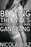 Betting The Wife's Body On A Five Men Gangbang (eBook, ePUB) Betting The Wife's Body On A Five Men Gangbang (eBook, ePUB)