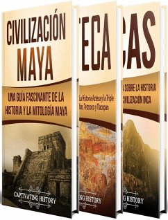 Antiguas Civilizaciones: Una Fascinante Guía sobre la Historia de los Mayas, Aztecas y el Imperio Inca (eBook, ePUB) - History, Captivating