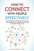 How To Connect With People Effectively - Tools & Tactics To Create Deeper & Long-Lasting Relationships (eBook, ePUB)