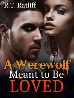 Werewolf Romance: A Werewolf Meant to Be Loved (eBook, ePUB) - Ratliff, R. T.