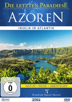 Die letzten Paradiese - Azoren - Inseln im Atlantik - Die Letzten Paradiese