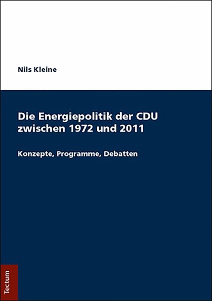 Die Energiepolitik der CDU zwischen 1972 und 2011 (eBook, PDF) Die Energiepolitik der CDU zwischen 1972 und 2011 (eBook, PDF)