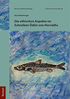 Die ethischen Aspekte im Schreiben Ödön von Horváths (eBook, PDF) - Blechinger, Anne