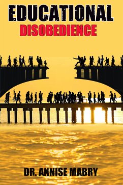 Educational Disobedience (eBook, ePUB) - Mabry, Dr. Annise