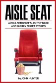 Aisle Seat, a Collection of Slightly Dark and Quirky Short Stories (eBook, ePUB)
