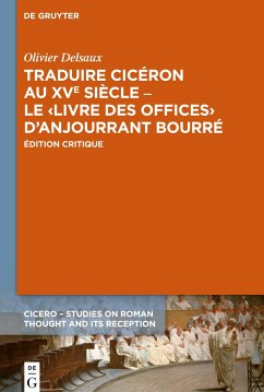 Traduire Cicéron au XVe siècle - Le ¿Livre des offices¿ d'Anjourrant Bourré - Delsaux, Olivier