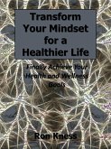Transform Your Mindset for a Healthier Life (eBook, ePUB)