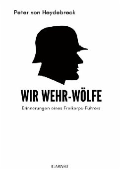 Wir Wehr-Wölfe - Heydebreck, Peter von