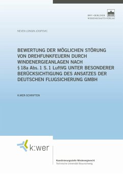 Bewertung der möglichen Störung von Drehfunkfeuern durch Windenergieanlagen nach § 18a Abs. 1 S. 1 LuftVG unter besonderer Berücksichtigung des Ansatzes der Deutschen Flugsicherung GmbH (eBook, PDF) - Josipovic, Neven Longin