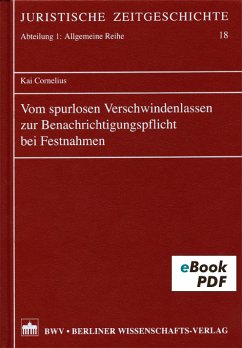 Vom spurlosen Verschwindenlassen zur Benachrichtigungspflicht bei Festnahmen (eBook, PDF) - Cornelius, Kai