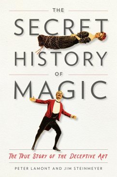 The Secret History of Magic (eBook, ePUB) - Lamont, Peter; Steinmeyer, Jim
