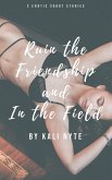Ruin the Friendship and In the Field (eBook, ePUB) Ruin the Friendship and In the Field (eBook, ePUB)