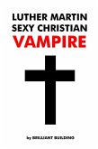Luther Martin Sexy Christian Vampire (eBook, ePUB)
