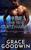 Prise par ses partenaires (Programme des Épouses Interstellaires, #5) (eBook, ePUB) Prise par ses partenaires (Programme des Épouses Interstellaires, #5) (eBook, ePUB)