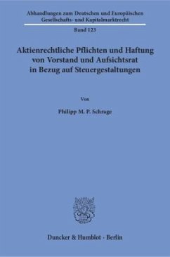 Aktienrechtliche Pflichten und Haftung von Vorstand und Aufsichtsrat in Bezug auf Steuergestaltungen. - Schrage, Philipp M. P.