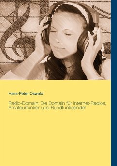 Radio-Domain: Die Domain für Internet-Radios, Amateurfunker und Rundfunksender (eBook, ePUB) - Oswald, Hans-Peter