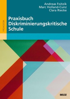 Praxisbuch Diskriminierungskritische Schule (eBook, ePUB) - Holland-Cunz, Marc; Riecke, Clara; Foitzik, Andreas