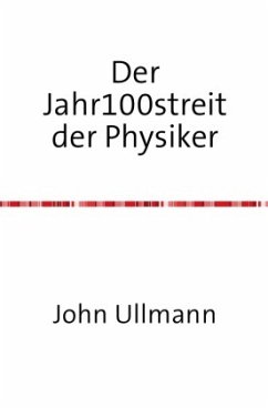 Der Jahr100streit der Physiker - Ullmann, John