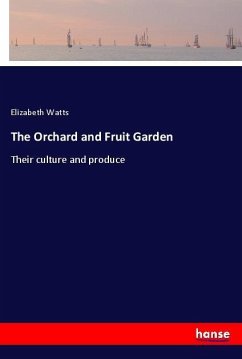 The Orchard and Fruit Garden - Watts, Elizabeth