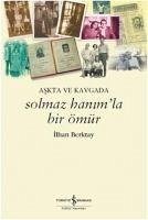 Solmaz Hanimla Bir Ömür - Berktay, Ilhan