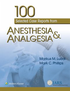 100 Selected Case Reports from Anesthesia & Analgesia - Luedi, Markus M.; Phillips, Mark C.