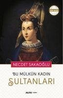 Bu Mülkün Kadin Sultanlari - Sakaoglu, Necdet